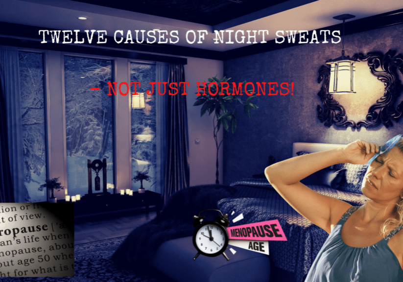 BLOG TWELVE CAUSES OF NIGHT SWEATS - NOT JUST HORMONES!-3